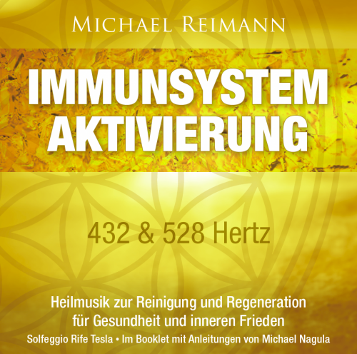 IMMUNSYSTEM AKTIVIERUNG [432 & 528 Hertz; mit Anleitungen im Booklet von Michael Nagula]