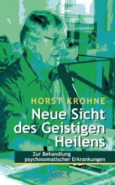 Neue Sicht des Geistigen Heilens [Klassische Erstausgabe, nur noch wenige Restexemplare]