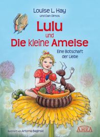 Lulu und die kleine Ameise [wundervoll farbig illustriert!] - Eine Botschaft der Liebe