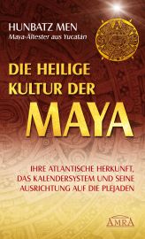 DIE HEILIGE KULTUR DER MAYA [Ein Plejaden-Buch]