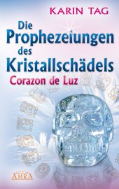Die Prophezeiungen des Kristallschädels Corazon de Luz