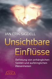 Unsichtbare Einflüsse [Wie schütze ich mich vor negativen Wesenheiten?]