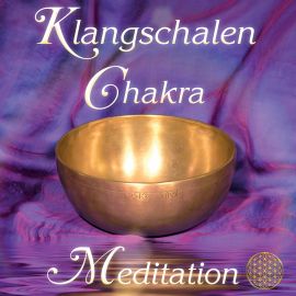 Klangschalen Chakra Meditation [Doppel-CD, wahlweise als Download]