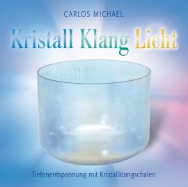 Kristall Klang Licht [zur Meditation und Raumreinigung; wahlweise als Download]