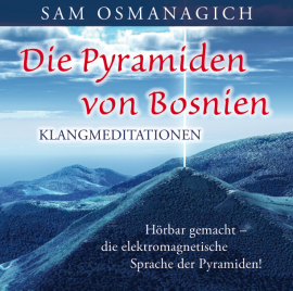 Klänge der Pyramiden von Bosnien [ihre hörbar gemachte Sprache; wahlweise als Download]