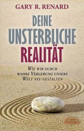 Deine unsterbliche Realität [inspiriert von »Ein Kurs in Wundern®«]