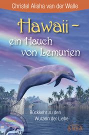 Hawaii - ein Hauch von Lemurien [Buch & CD] - Rückkehr zu den Wurzeln der Liebe