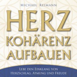 HERZKOHÄRENZ AUFBAUEN [432 Hertz; wahlweise als Download] - Lebe den Einklang von Herzschlag, Atmung und Freude