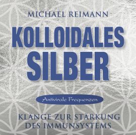 KOLLOIDALES SILBER [Antivirale Frequenzen; wahlweise als Download]