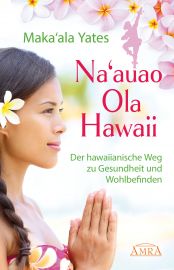 Na'auao Ola Hawaii. Der hawaiianische Weg zu Gesundheit & Wohlbefinden