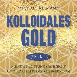 KOLLOIDALES GOLD [432 Hertz; wahlweise als Download]