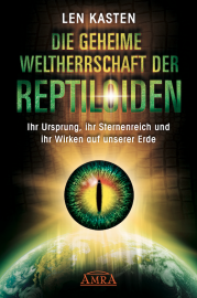 Die Geheime Weltherrschaft der Reptiloiden - Ihr Ursprung, ihr Sternenreich und ihr Wirken auf unserer Erde