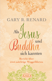 ALS JESUS UND BUDDHA SICH KANNTEN [inspiriert von »Ein Kurs in Wundern®«]