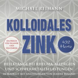 KOLLOIDALES ZINK [432 Hertz] - mit Anleitungen im Booklet von Jeanne Ruland