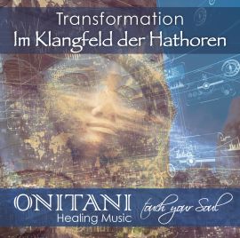 TRANSFORMATION. Im Klangfeld der Hathoren [mit Anleitungen von Jeanne Ruland im Booklet; wahlweise als Download]