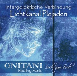 INTERGALAKTISCHE VERBINDUNG. Lichtkanal Plejaden [mit Channelings von Pavlina Klemm im Booklet; wahlweise als Download]