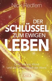 Der Schlüssel zum Ewigen Leben [Aufhebung der Alterung] - Gold, Manna, Klone und die Geheimnisse der Aliens