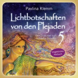 Lichtbotschaften von den Plejaden Band 5 [Interaktives Hörbuch - ungekürzte Lesung; wahlweise als Download]