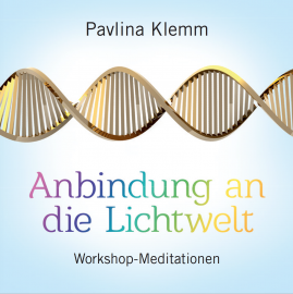 ANBINDUNG AN DIE LICHTWELT [Workshop-Meditationen, gesprochen von Pavlina Klemm; nur im AMRA-Shop erhältlich; wahlweise als Download]