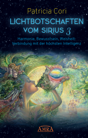 LICHTBOTSCHAFTEN VOM SIRIUS Band 3 [enthält den Vortrag auf dem Online Channeling Kongress]