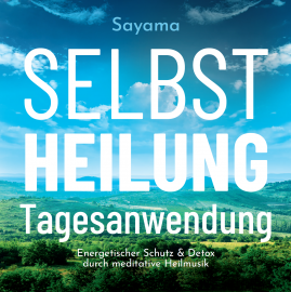 SELBSTHEILUNG TAGESANWENDUNG [mit Liebesschwingung 528 Hertz; wahlweise als Download]