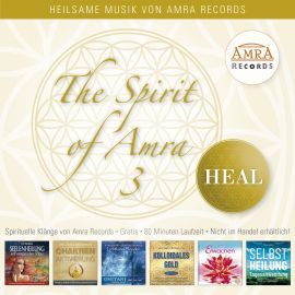 THE SPIRIT OF AMRA 3 - HEAL [neue Gratis-CD für unsere Premium-Kunden, ab einem Bestellwert von 50 €]