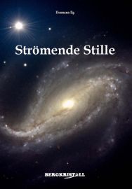 STR&Ouml;MENDE STILLE [Gesammelte Gedichte; Liebhaberst&uuml;ck - nur noch wenige Exemplare erh&auml;ltlich!] - S&auml;mtliche Gedichte des gro&szlig;en Santiner-Forschers