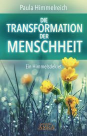 DIE TRANSFORMATION DER MENSCHHEIT [Ein Himmelsdekret]