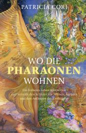 WO DIE PHARAONEN WOHNEN [Vom Ursprung zwischen den Sternen] - Ein früheres Leben tritt hervor und zerreißt den Schleier vor Atlantis, Ägypten und den Anfängen der Zivilisation