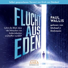 FLUCHT AUS EDEN [ungekürzte Lesung - mit einem selbst gesprochenen Vorwort von Erich von Däniken; wahlweise als Download]