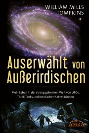 AUSERWÄHLT VON AUSSERIRDISCHEN [US-Bestseller in deutscher Übersetzung] - Mein Leben in der streng geheimen Welt von UFOs, Think Tanks und nordischen Sekretärinnen