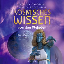 KOSMISCHES WISSEN VON DEN PLEJADEN [ungekürzte Lesung - Botschaften & Anleitungen der Lichtwesen; bisher nur als Download] - Botschaften & Anleitungen