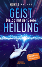 GEISTHEILUNG - DIALOG MIT DER SEELE [Überarbeitete Neuausgabe!]