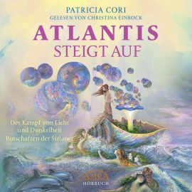 ATLANTIS STEIGT AUF [ungekürzte Lesung - aktuelle Botschaften des Hohen Rates vom Sirius; bisher nur als Download]