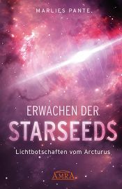 ERWACHEN DER STARSEEDS [Neue Lichtbotschaften vom Arcturus]