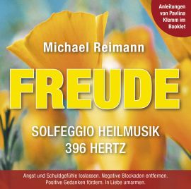 FREUDE [Solfeggio Heilmusik 396 Hertz; mit Anleitungen im Booklet von Pavlina Klemm]