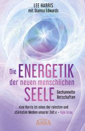 DIE ENERGETIK DER NEUEN MENSCHLICHEN SEELE [Botschaften aus der 9. Dimension; empfohlen von Pavlina Klemm]