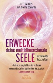 ERWECKE DEINE MULTIDIMENSIONALE SEELE [Botschaften aus der 9. Dimension; empfohlen von Pavlina Klemm]