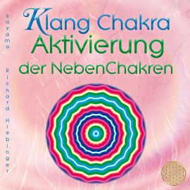 KLANG CHAKRA AKTIVIERUNG DER NEBENCHAKREN [mit Heilschwingungen, ermäßigt als Download]