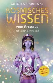 KOSMISCHES WISSEN VOM ARCTURUS [Botschaften & Anleitungen der Lichtwesen]