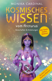 KOSMISCHES WISSEN VOM ARCTURUS [Botschaften & Anleitungen der Lichtwesen]