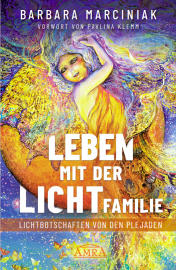 LEBEN MIT DER LICHTFAMILIE [Lichtbotschaften von den Plejaden; Vorwort von Pavlina Klemm]