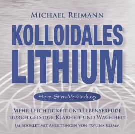 KOLLOIDALES LITHIUM [Herz-Stirn-Verbindung; mit Anleitungen im Booklet von Pavlina Klemm]